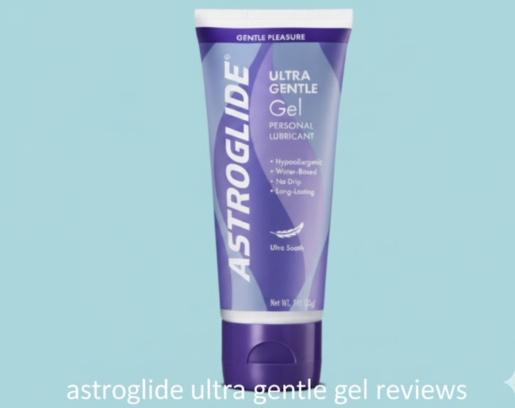 Astroglide ultra gentle gel reviews
