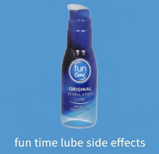 Fun time lube side effects